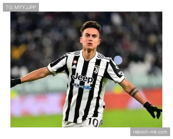 从巴勒莫天才到尤文接班人：迪巴拉的崛起轨迹